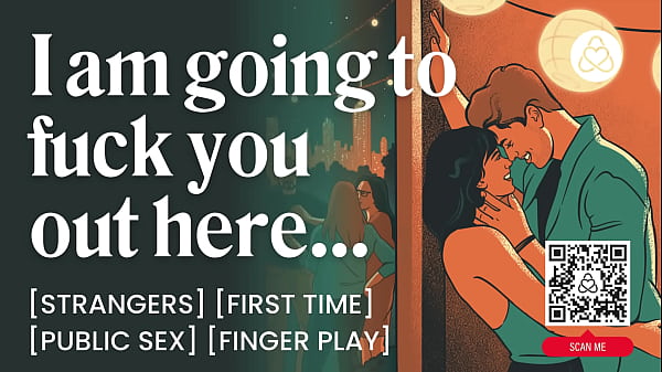 First Time Public Fuck with a Stranger &ndash_ Public Sex &amp_ Dirty Talk &ndash_ ASMR Audio Porn - Erotic Audio Roleplay for Women
