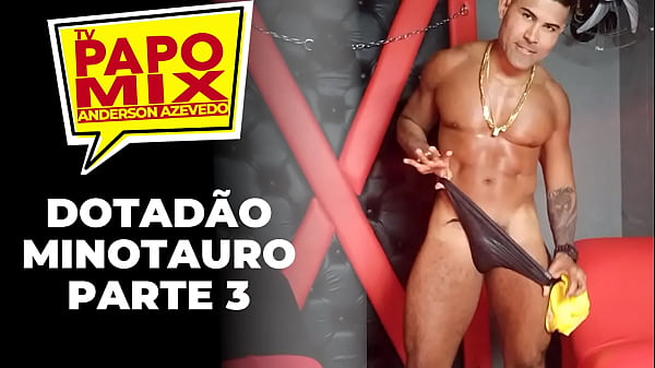Dotad&atilde_o Minotauro tira a roupa no PapoMix - Parte 3